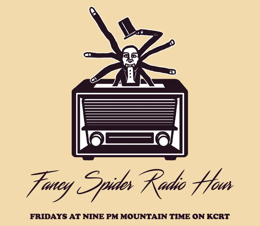 Fancy Spider Radio Hour: a tuxedo-clad spider above a vintage radio. Fridays at nine PM Mountain Time on KCRT.